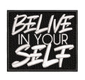 Parche Bordado BELIVE IN YOUR SELF