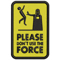 Parche Bordado PLACE DON´T USE THE FORCE Star Wars